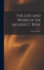 Image for The Life and Work of Sir Jagadis C. Bose