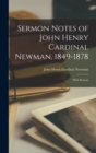 Image for Sermon Notes of John Henry Cardinal Newman, 1849-1878 : With Portrait