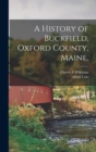 Image for A History of Buckfield, Oxford County, Maine,