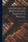 Image for History of the Borough and Foreign of Walsall