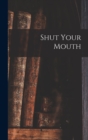 Image for Shut Your Mouth
