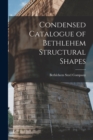 Image for Condensed Catalogue of Bethlehem Structural Shapes
