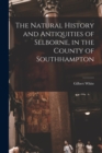 Image for The Natural History and Antiquities of Selborne, in the County of Southhampton