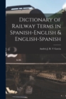 Image for Dictionary of Railway Terms in Spanish-English &amp; English-Spanish