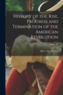 Image for History of the Rise, Progress and Termination of the American Revolution; Volume III