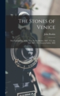 Image for The Stones of Venice : The Foundations. 1858. -V.2. the Sea-Stories. 1867. -V.3. the Fall. 1867. -V.4. General Index. 1892