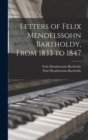 Image for Letters of Felix Mendelssohn Bartholdy, From 1833 to 1847