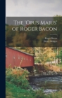 Image for The &#39;opus Majus&#39; of Roger Bacon
