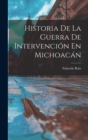Image for Historia De La Guerra De Intervencion En Michoacan