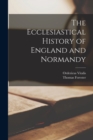 Image for The Ecclesiastical History of England and Normandy