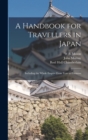 Image for A Handbook for Travellers in Japan : Including the Whole Empire From Yezo to Formosa