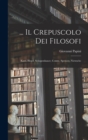 Image for ... Il Crepuscolo Dei Filosofi : Kant, Hegel, Schopenhauer, Comte, Spencer, Nietzsche