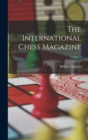 Image for The International Chess Magazine; Volume 7