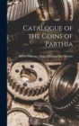 Image for Catalogue of the Coins of Parthia