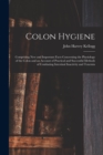 Image for Colon Hygiene : Comprising New and Important Facts Concerning the Physiology of the Colon and an Account of Practical and Successful Methods of Combating Intestinal Inactivity and Toxemia