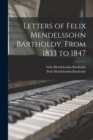 Image for From 1833 to 1847 Letters of Felix Mendelssohn Bartholdy