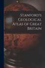 Image for Stanford&#39;s Geological Atlas of Great Britain
