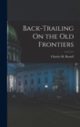 Image for Back-Trailing On the Old Frontiers