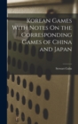Image for Korean Games With Notes On the Corresponding Games of China and Japan