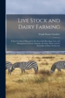 Image for Live Stock and Dairy Farming : A Non-Technical Manual for the Successful Breeding, Care and Management of Farm Animals, the Dairy Herd, and the Essentials of Dairy Production