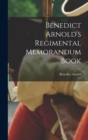 Image for Benedict Arnold&#39;s Regimental Memorandum Book