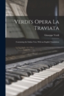 Image for Verdi&#39;s Opera La Traviata : Containing the Italian Text, With an English Translation
