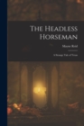 Image for The Headless Horseman : A Strange Tale of Texas