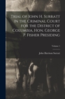 Image for Trial of John H. Surratt in the Criminal Court for the District of Columbia, Hon. George P. Fisher Presiding; Volume 1