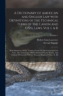 Image for A Dictionary of American and English Law with Definitions of the Technical Terms of the Canon and Civil Laws, Vol I, A-K : With Definitions Of The Technical Terms Of The Canon And Civil Laws. Also, Co