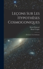 Image for Lecons sur les hypotheses cosmogoniques