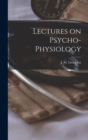 Image for Lectures on Psycho-physiology