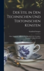 Image for Der Stil in den technischen und tektonischen Kunsten; oder, Praktische Aesthetik. Ein Handbuch fur Techniker, Kunstler und Kunstfreunde
