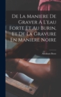 Image for De La Maniere De Graver A L&#39;eau Forte Et Au Burin, Et De La Gravure En Maniere Noire