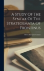 Image for A Study Of The Syntax Of The Strategemata Of Frontinus