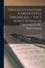 Image for Tiruvalluvanayanar Arulicceyta Tirrukkural = The &#39;s Acred&#39; Kurral of Tiruvalluva-Nayanar