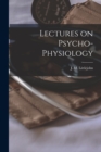 Image for Lectures on Psycho-physiology