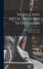 Image for Metals And Metal-working In Old Japan