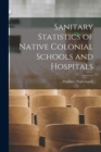 Image for Sanitary Statistics of Native Colonial Schools and Hospitals