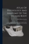 Image for Atlas Of Physiology And Anatomy Of The Human Body