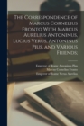 Image for The Correspondence of Marcus Cornelius Fronto With Marcus Aurelius Antoninus, Lucius Verus, Antoninus Pius, and Various Friends;