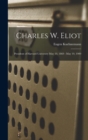 Image for Charles W. Eliot : President of Harvard University May 19, 1869 - May 19, 1909