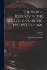 Image for The Worst Journey in the World, Antarctic, 1910-1913 Volume; Volume 2