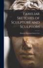 Image for Familiar Sketches of Sculpture and Sculptors
