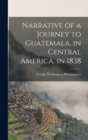 Image for Narrative of a Journey to Guatemala, in Central America, in 1838
