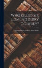 Image for Who Killed Sir Edmund Berry Godfrey?