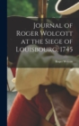 Image for Journal of Roger Wolcott at the Siege of Louisbourg, 1745