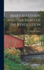 Image for Mary Mattoon and her Hero of the Revolution