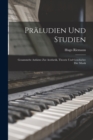 Image for Praludien und Studien : Gesammelte Aufsatze zur Aesthetik, Theorie und Geschichte der Musik