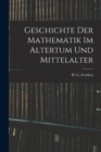 Image for Geschichte der Mathematik im Altertum und Mittelalter