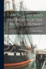 Image for An Inquiry Into the Rights of the British Colonies